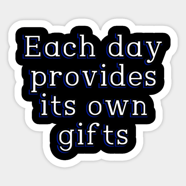 Each day provides its own gifts Sticker by Word and Saying